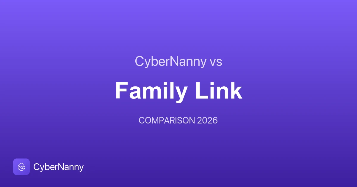 CyberNanny vs Google Family Link: Which to Choose in 2026