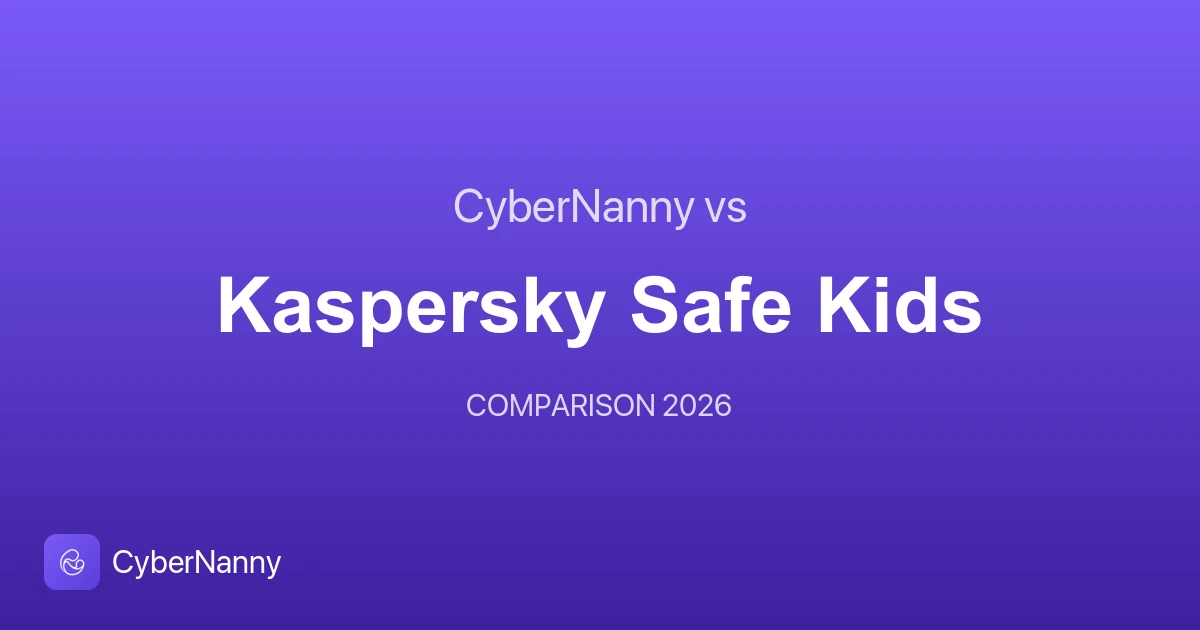 CyberNanny vs Kaspersky Safe Kids: ce să alegi în 2026